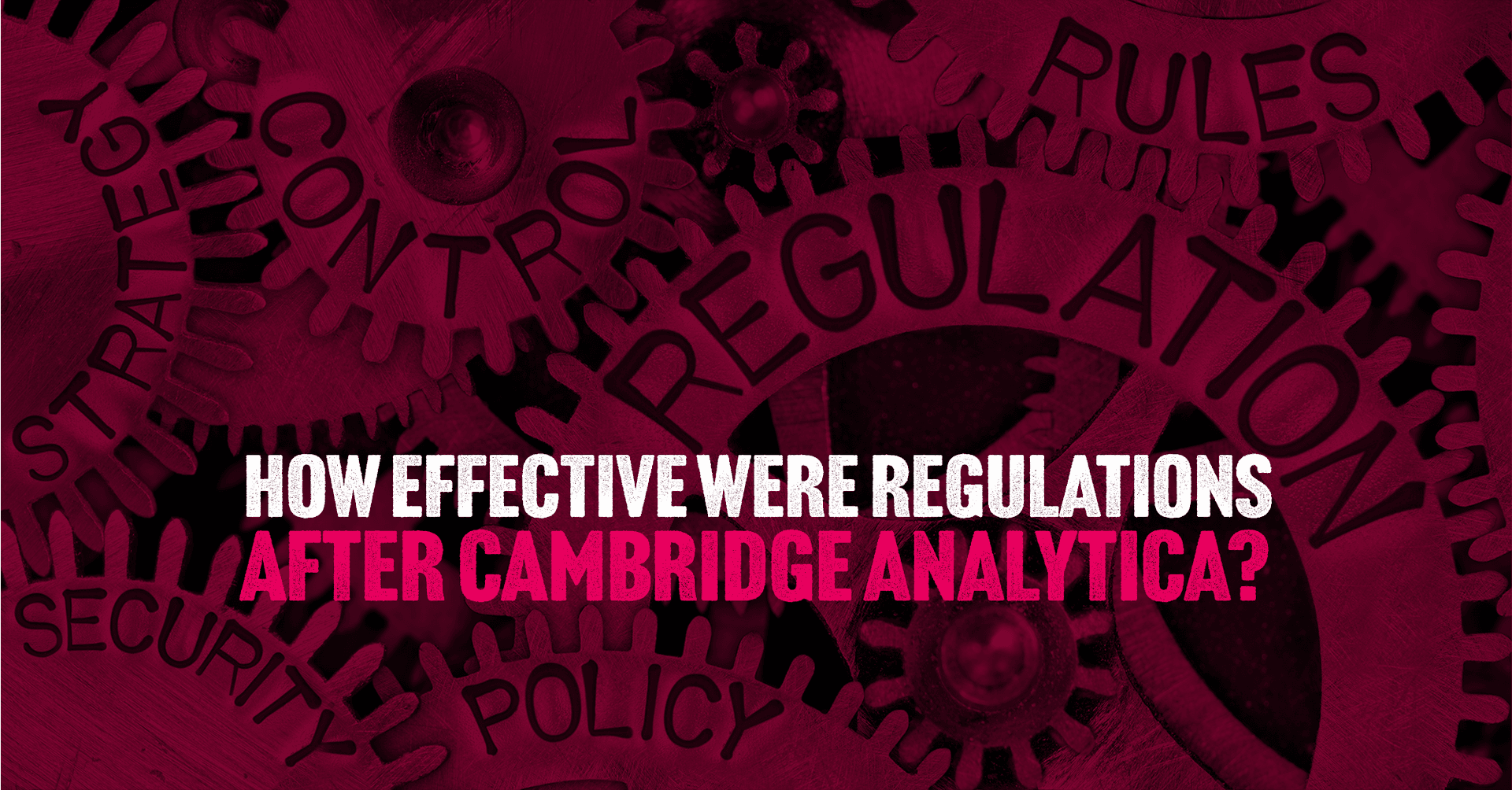 How effective were regulations after Cambridge Analytica? New creative 2023